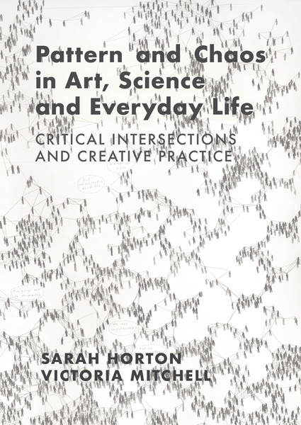 Cover Image of Pattern and Chaos in Art, Science and Everyday Life, by Sarah Horton and Victoria Mitchell